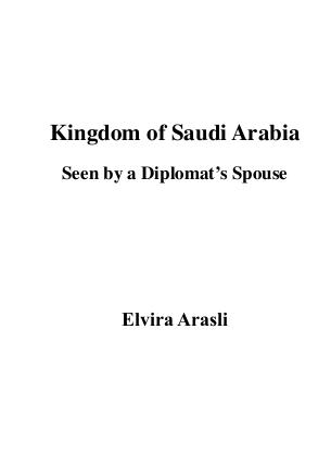 Kingdom of Saudi Arabia Seen by a Diplomats Spouse